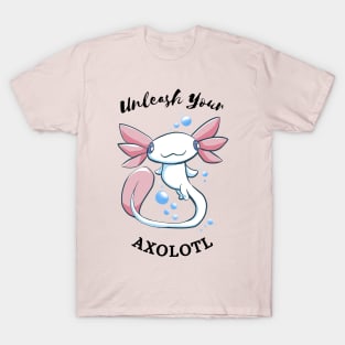 Unleash Your Axolotl! -Cute Axolotl Design T-Shirt